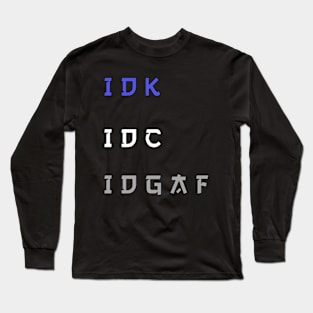 Idk Long Sleeve T-Shirt